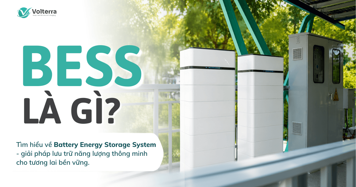 BESS là gì? Giải pháp lưu trữ năng lượng giúp tối ưu trạm sạc xe điện